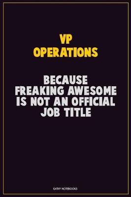 Book cover for VP Operations, Because Freaking Awesome Is Not An Official Job Title