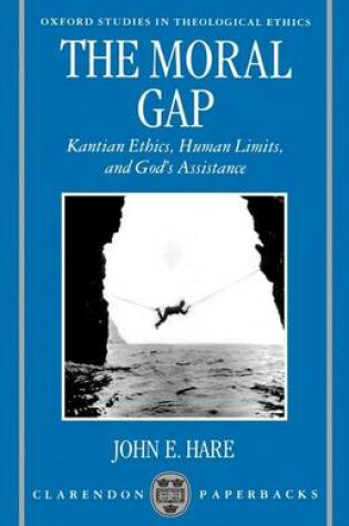 Cover of Moral Gap, The: Kantian Ethics, Human Limits, and God's Assistance