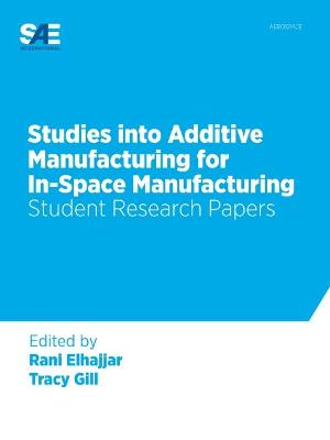 Book cover for Studies into Additive Manufacturing for In-Space Manufacturing