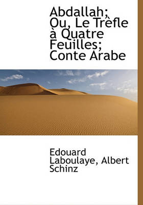 Book cover for Abdallah; Ou, Le Tr Fle Quatre Feuilles; Conte Arabe