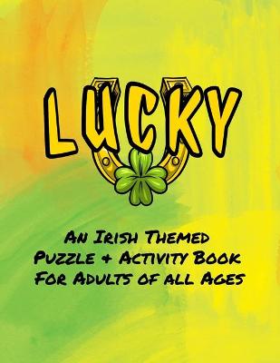 Book cover for Lucky An Irish Themed Puzzle & Activity Book for Adults of All Ages