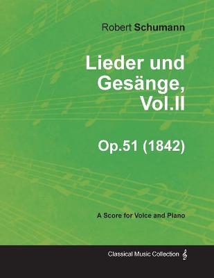 Book cover for Lieder Und Gesange, Vol.II - A Score for Voice and Piano Op.51 (1842)