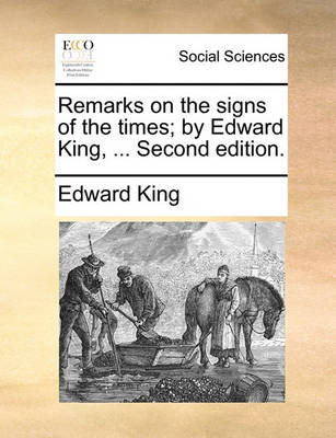 Book cover for Remarks on the Signs of the Times; By Edward King, ... Second Edition.