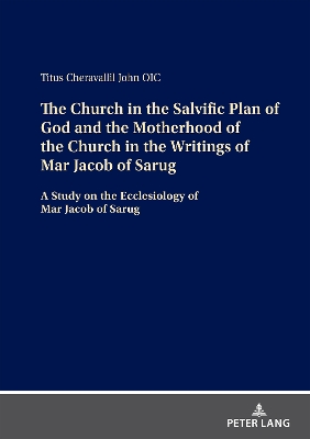 Book cover for The Church in the Salvific Plan of God and the Motherhood of the Church in the Writings of Mar Jacob of Sarug