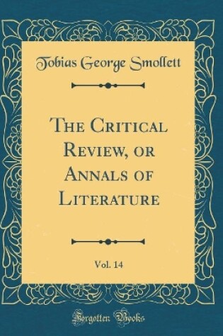 Cover of The Critical Review, or Annals of Literature, Vol. 14 (Classic Reprint)