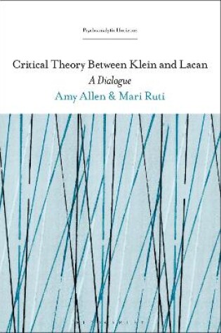 Cover of Critical Theory Between Klein and Lacan