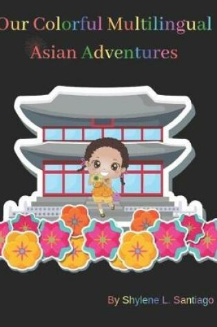 Cover of Our Colorful Multilingual Asian Adventures