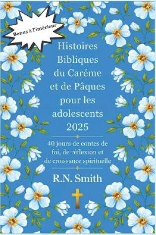 Cover of Histoires Bibliques du Carême et de Pâques pour les adolescents 2025