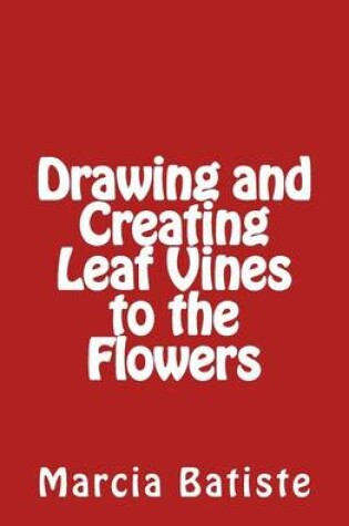 Cover of Drawing and Creating Leaf Vines to the Flowers