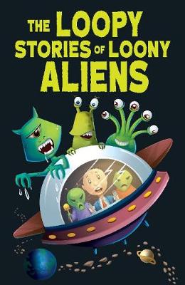 Book cover for The Loopy Stories of Loony Aliens