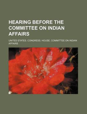 Book cover for Hearing Before the Committee on Indian Affairs