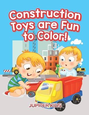 Book cover for Construction Toys are Fun to Color!