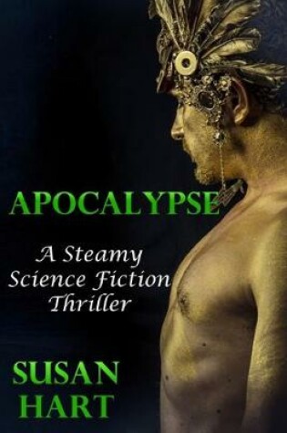 Cover of Apocalypse - a Steamy Science Fiction Thriller