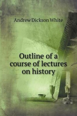 Cover of Outline of a course of lectures on history