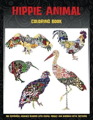 Book cover for Hippie Animal - Coloring Book - 100 Zentangle Animals Designs with Henna, Paisley and Mandala Style Patterns