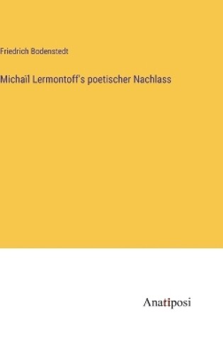 Cover of Micha�l Lermontoff's poetischer Nachlass