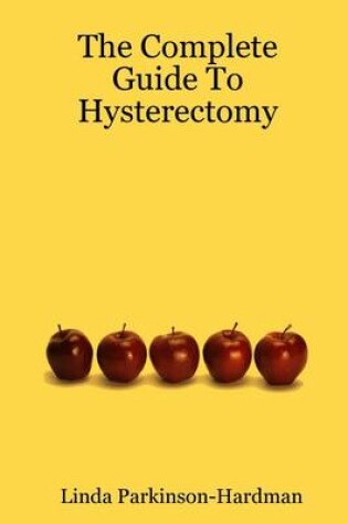 Cover of The Complete Guide to Hysterectomy