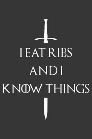 Cover of I Eat Ribs And I Know Things Notebook