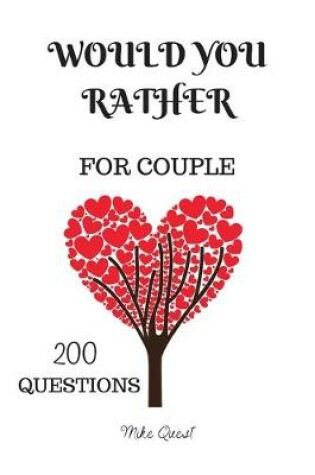 Cover of Would You Rather For Couples. 200 Questions