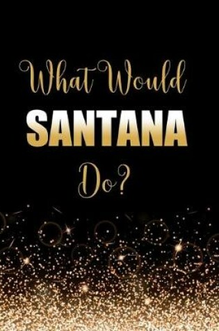 Cover of What Would Santana Do?