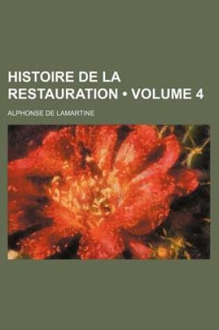 Cover of Histoire de La Restauration (Volume 4)