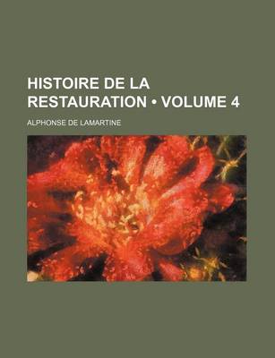 Book cover for Histoire de La Restauration (Volume 4)