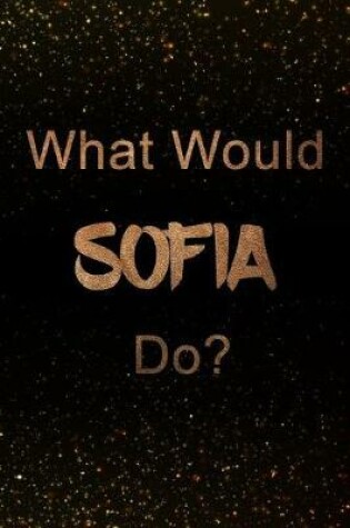 Cover of What Would Sofia Do?