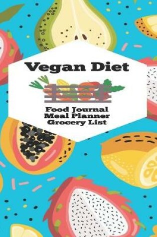 Cover of Vegan Diet Food Journal Meal Planner Grocery List