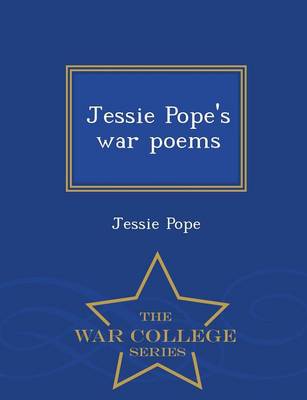 Book cover for Jessie Pope's War Poems - War College Series