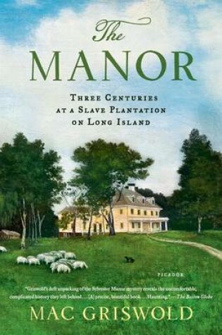 Cover of The Manor: Three Centuries at a Slave Plantation on Long Island