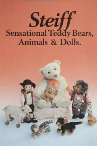 Cover of Steiff Sensational Teddy Bears, Animals and Dolls