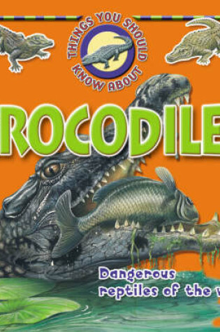 Cover of 10 Things You Should Know About Crocodiles