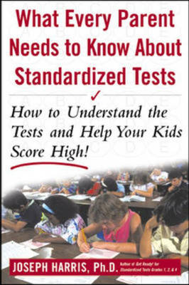 Book cover for What Every Parent Must Know About Standardized Tests