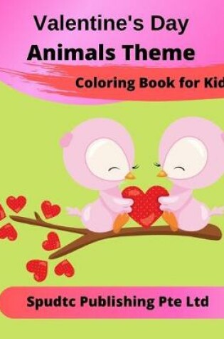 Cover of Valentine's Day Animals Theme Coloring Book for Kids