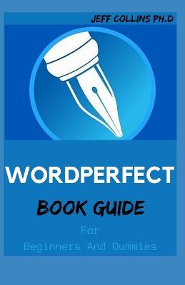 Book cover for WORDPERFECT BOOK GUIDE For Beginners And Dummies