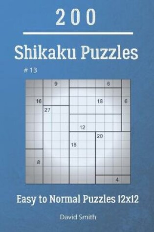 Cover of Shikaku Puzzles - 200 Easy to Normal Puzzles 12x12 vol.13