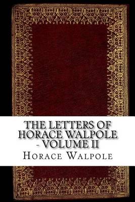 Book cover for The Letters of Horace Walpole - Volume II