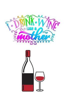 Book cover for I drink wine like a mother