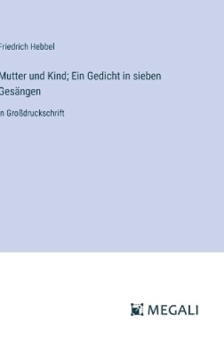 Cover of Mutter und Kind; Ein Gedicht in sieben Ges�ngen