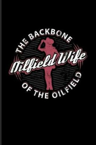 Cover of Oilfield Wife The Backbone Of The Oilfield