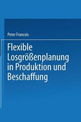 Cover of Flexible Losgroessenplanung in Produktion Und Beschaffung