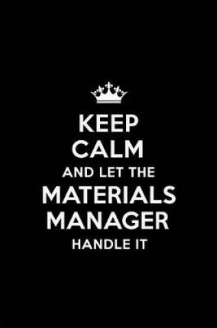 Cover of Keep Calm and Let the Materials Manager Handle It