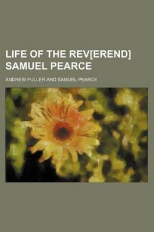 Cover of Life of the REV[Erend] Samuel Pearce