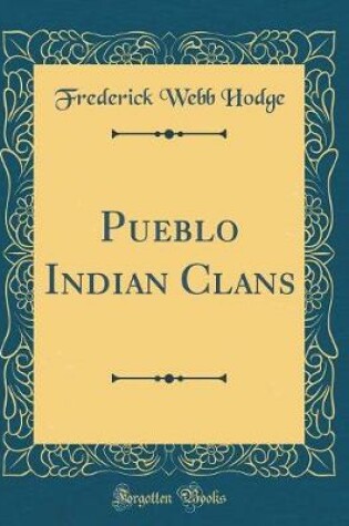 Cover of Pueblo Indian Clans (Classic Reprint)