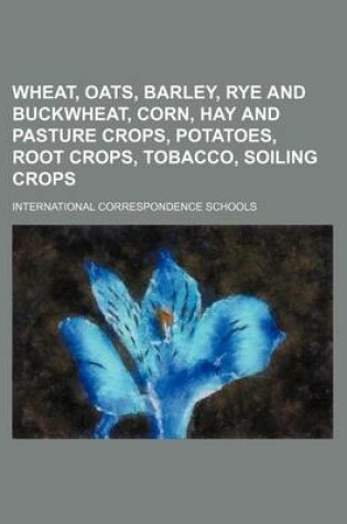 Cover of Wheat, Oats, Barley, Rye and Buckwheat, Corn, Hay and Pasture Crops, Potatoes, Root Crops, Tobacco, Soiling Crops