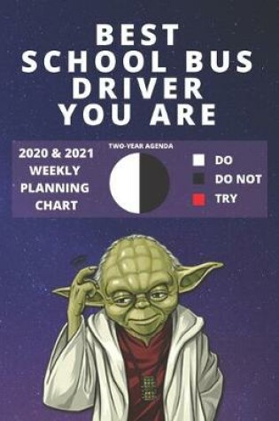 Cover of 2020 & 2021 Two-Year Weekly Planner For Best School Bus Driver Gift - Funny Yoda Quote Appointment Boo - Two Year Agenda N