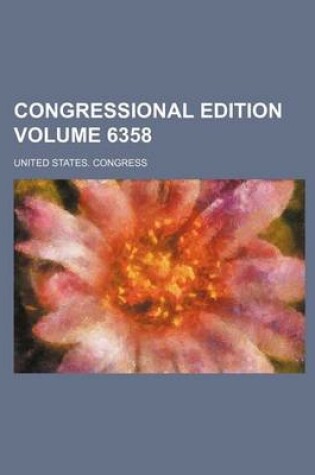 Cover of Congressional Edition Volume 6358