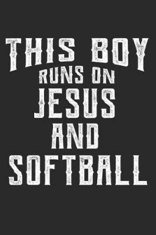 Cover of This Boy Runs on Jesus and Softball