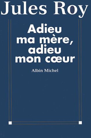 Cover of Adieu Ma Mere, Adieu Mon Co Eur