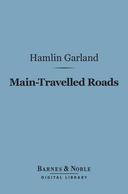 Cover of Main-Travelled Roads (Barnes & Noble Digital Library)